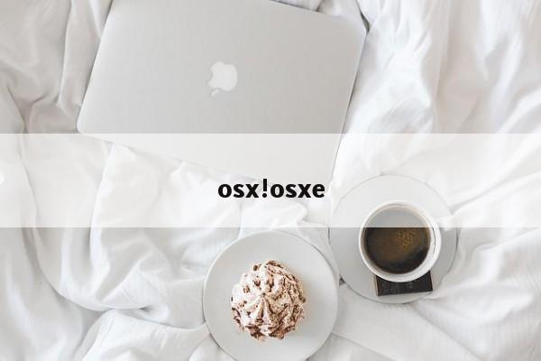 osx!osxe